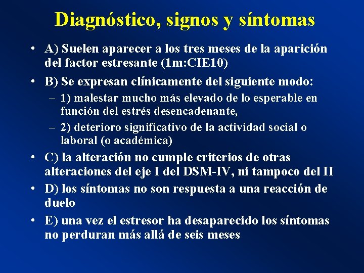 Diagnóstico, signos y síntomas • A) Suelen aparecer a los tres meses de la