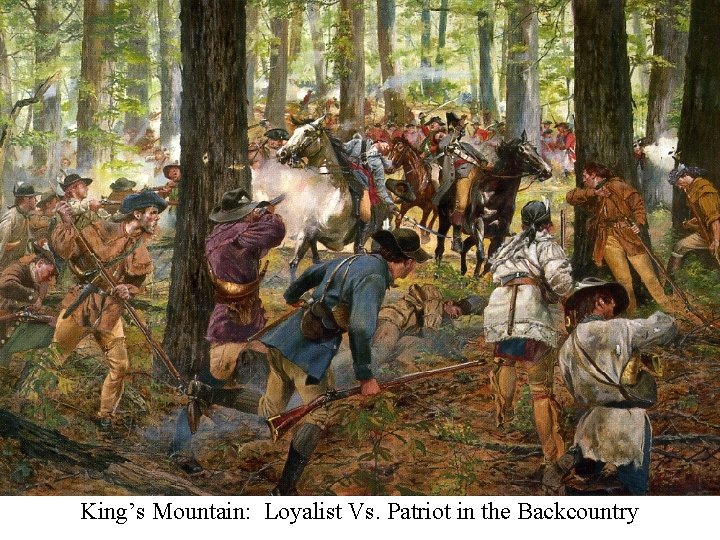 King’s Mountain: Loyalist Vs. Patriot in the Backcountry 