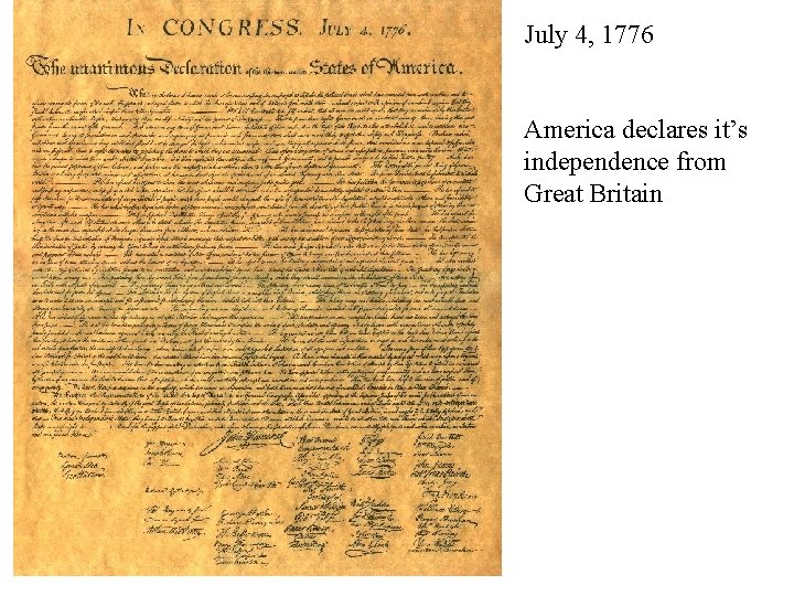 July 4, 1776 America declares it’s independence from Great Britain 