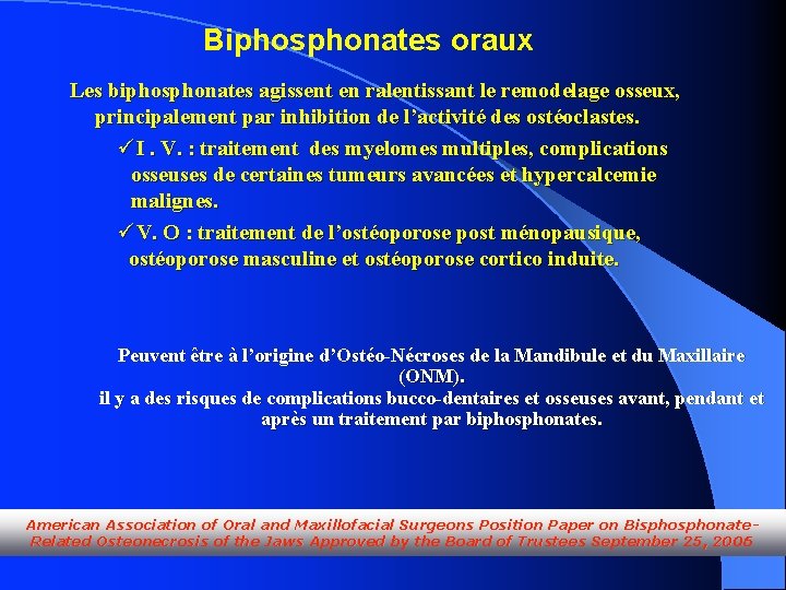 Biphosphonates oraux Les biphosphonates agissent en ralentissant le remodelage osseux, principalement par inhibition de