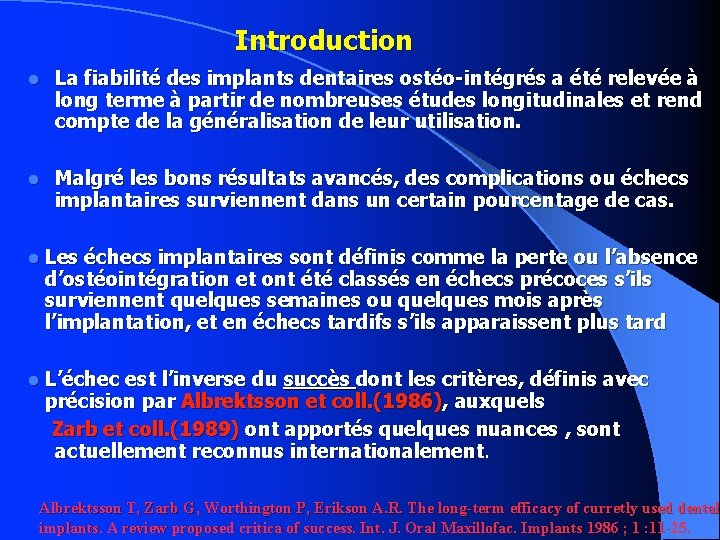 Introduction La fiabilité des implants dentaires ostéo-intégrés a été relevée à long terme à