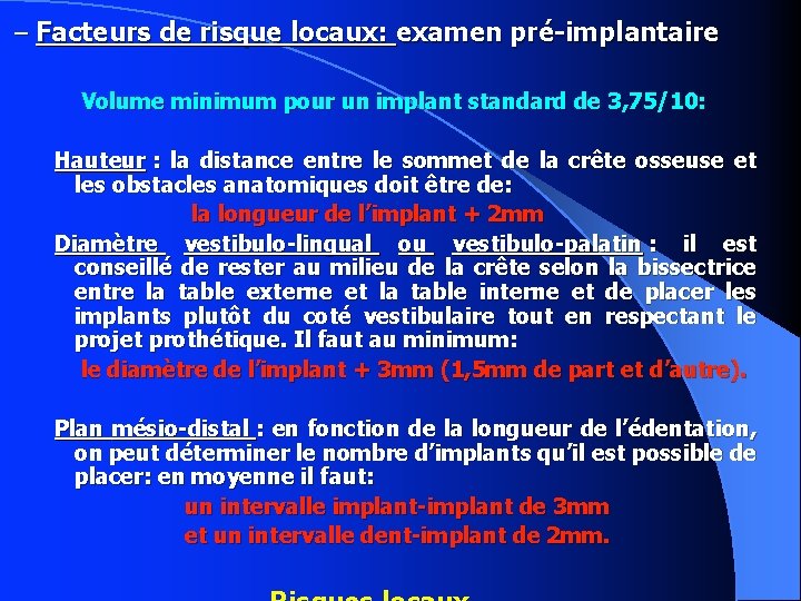 – Facteurs de risque locaux: examen pré-implantaire Volume minimum pour un implant standard de