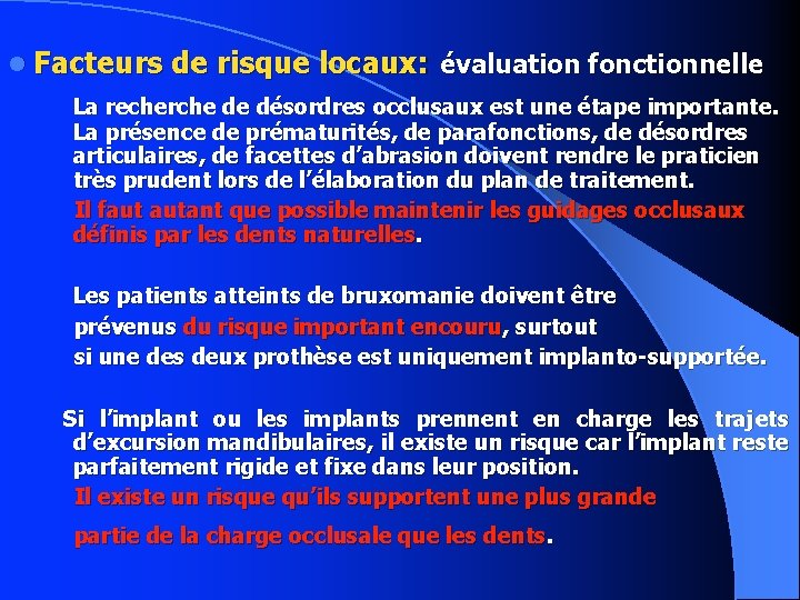  Facteurs de risque locaux: évaluation fonctionnelle La recherche de désordres occlusaux est une