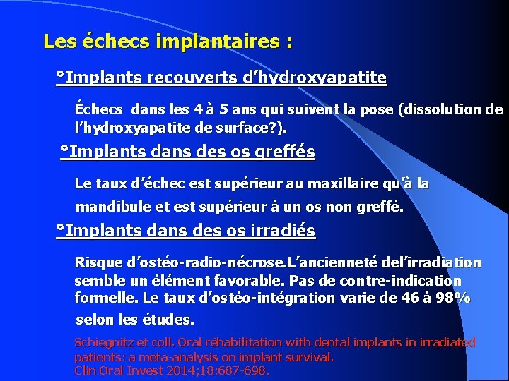 Les échecs implantaires : °Implants recouverts d’hydroxyapatite Échecs dans les 4 à 5 ans