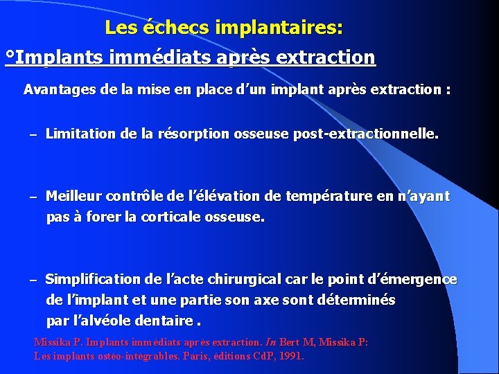 Les échecs implantaires: °Implants immédiats après extraction Avantages de la mise en place d’un