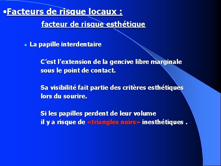  • Facteurs de risque locaux : facteur de risque esthétique La papille interdentaire