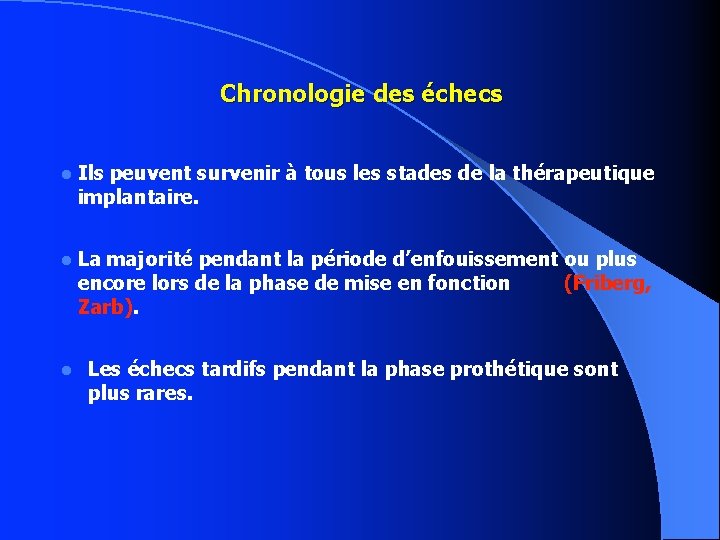 Chronologie des échecs Ils peuvent survenir à tous les stades de la thérapeutique implantaire.