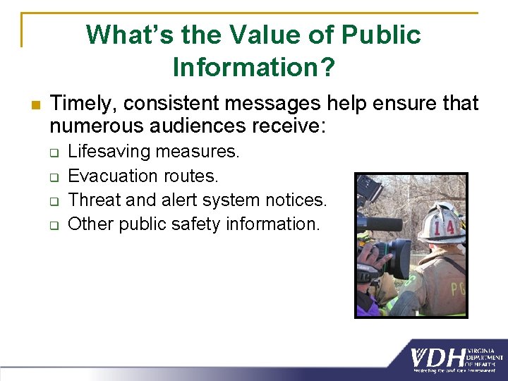 What’s the Value of Public Information? n Timely, consistent messages help ensure that numerous