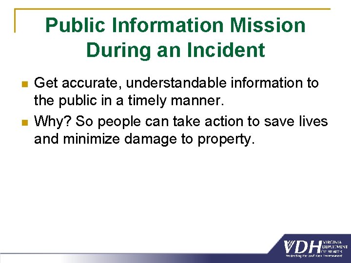 Public Information Mission During an Incident n n Get accurate, understandable information to the