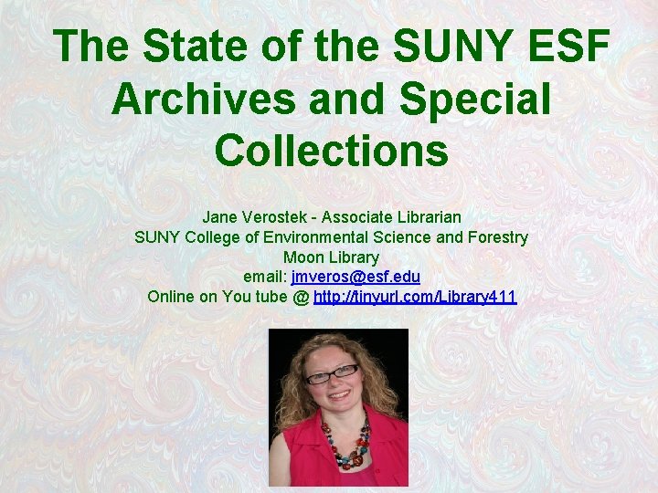 The State of the SUNY ESF Archives and Special Collections Jane Verostek - Associate