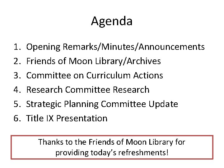 Agenda 1. 2. 3. 4. 5. 6. Opening Remarks/Minutes/Announcements Friends of Moon Library/Archives Committee