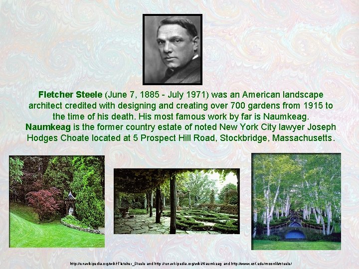 Fletcher Steele (June 7, 1885 - July 1971) was an American landscape architect credited