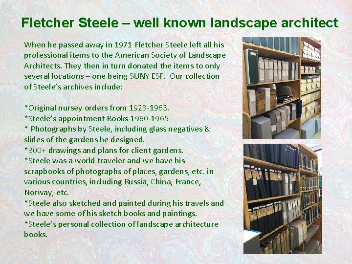 Fletcher Steele – well known landscape architect When he passed away in 1971 Fletcher