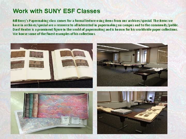 Work with SUNY ESF Classes Bill Burry’s Papermaking class comes for a formal lecture