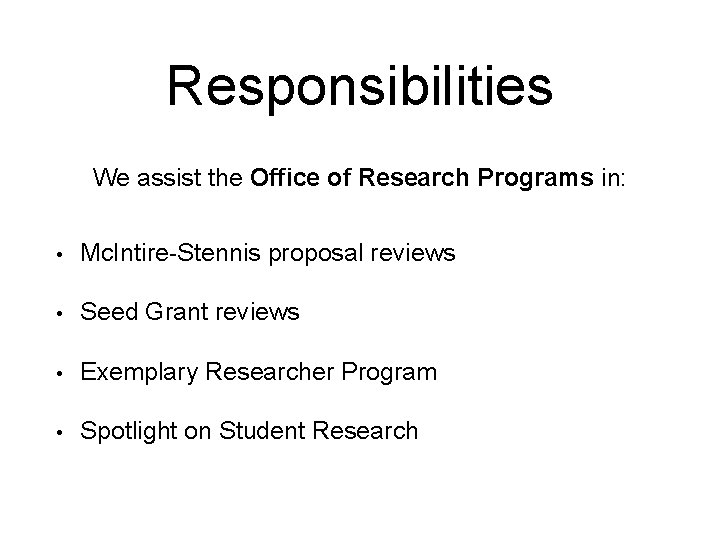 Responsibilities We assist the Office of Research Programs in: • Mc. Intire-Stennis proposal reviews