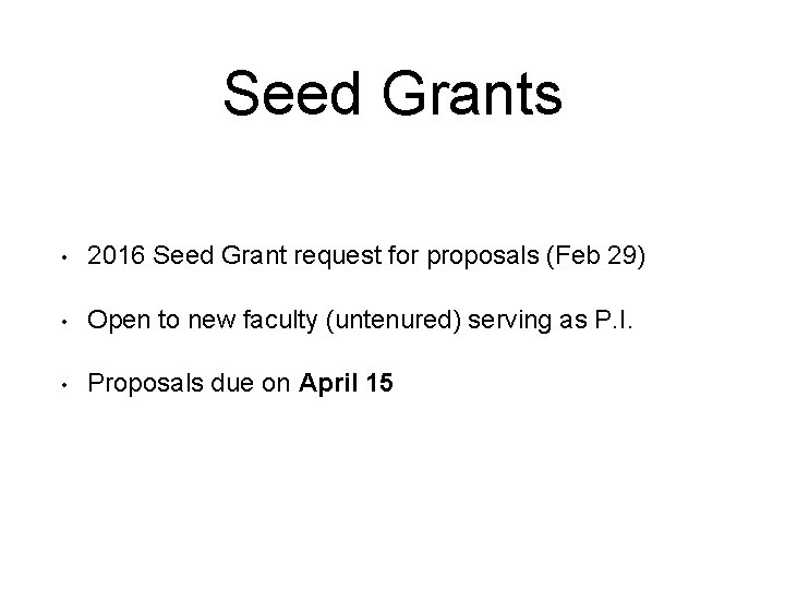 Seed Grants • 2016 Seed Grant request for proposals (Feb 29) • Open to