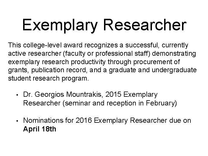 Exemplary Researcher This college-level award recognizes a successful, currently active researcher (faculty or professional