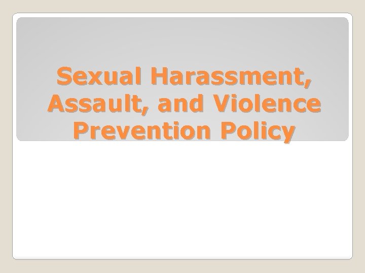 Sexual Harassment, Assault, and Violence Prevention Policy 