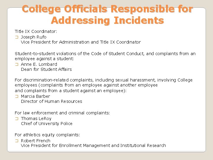 College Officials Responsible for Addressing Incidents Title IX Coordinator: � Joseph Rufo Vice President