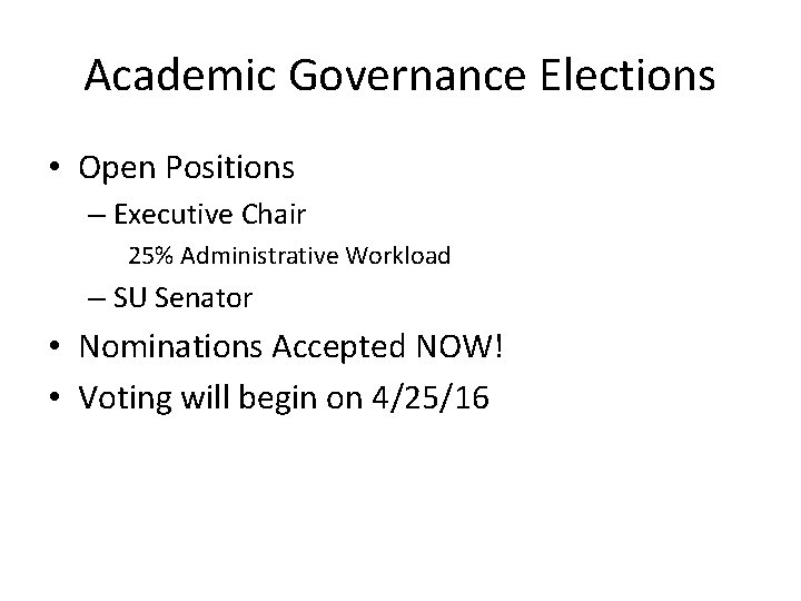 Academic Governance Elections • Open Positions – Executive Chair 25% Administrative Workload – SU