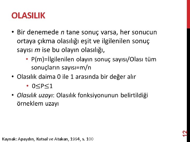 OLASILIK Kaynak: Apaydın, Kutsal ve Atakan, 1994, s. 100 12 