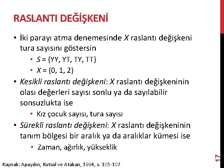 RASLANTI DEĞİŞKENİ • İki parayı atma denemesinde X raslantı değişkeni tura sayısını göstersin •