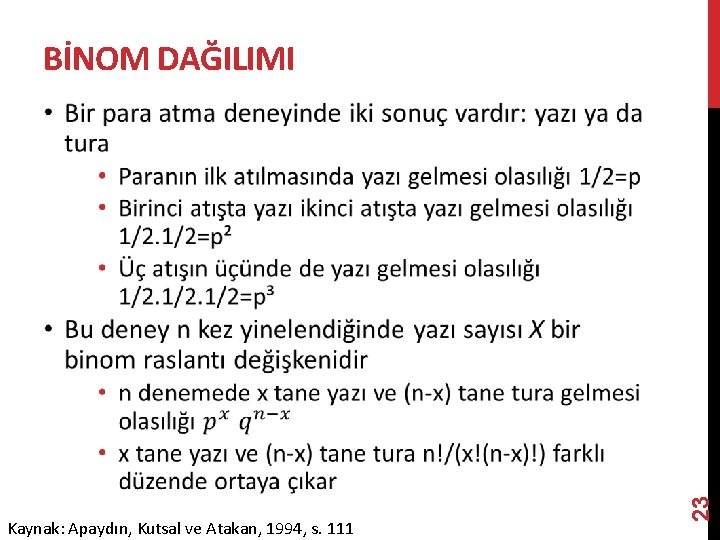 BİNOM DAĞILIMI Kaynak: Apaydın, Kutsal ve Atakan, 1994, s. 111 23 