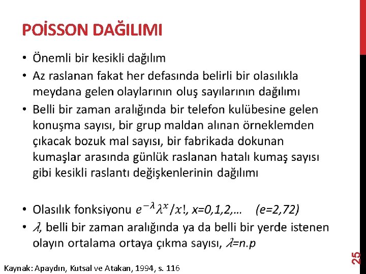 POİSSON DAĞILIMI Kaynak: Apaydın, Kutsal ve Atakan, 1994, s. 116 25 