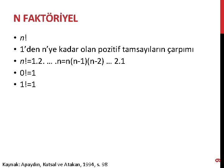 N FAKTÖRİYEL n! 1’den n’ye kadar olan pozitif tamsayıların çarpımı n!=1. 2. …. n=n(n-1)(n-2)