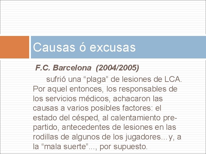 Causas ó excusas F. C. Barcelona (2004/2005) sufrió una “plaga” de lesiones de LCA.