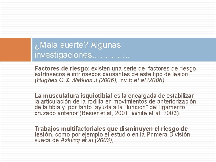 ¿Mala suerte? Algunas investigaciones…………. . Factores de riesgo: existen una serie de factores de