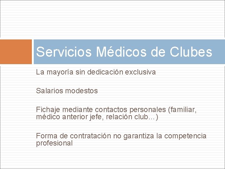 Servicios Médicos de Clubes La mayoría sin dedicación exclusiva Salarios modestos Fichaje mediante contactos