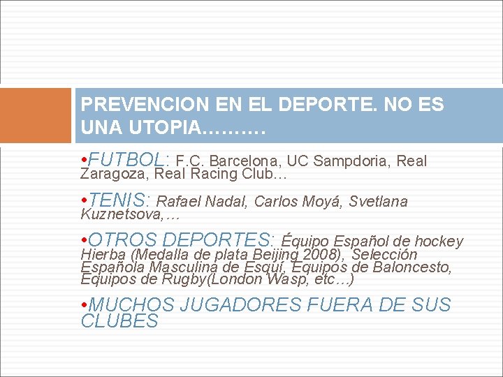 PREVENCION EN EL DEPORTE. NO ES UNA UTOPIA………. • FUTBOL: F. C. Barcelona, UC