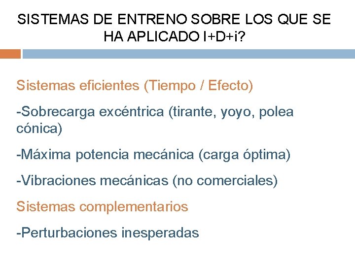 SISTEMAS DE ENTRENO SOBRE LOS QUE SE HA APLICADO I+D+i? Sistemas eficientes (Tiempo /