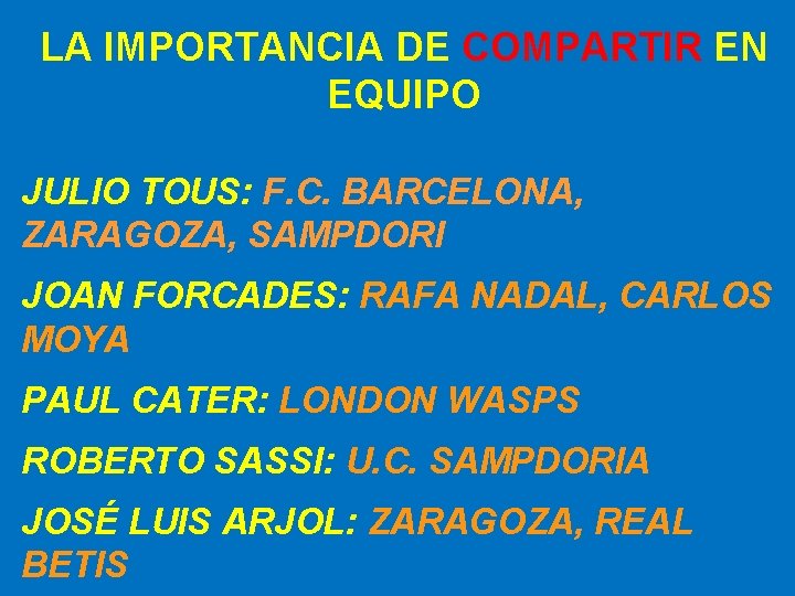 LA IMPORTANCIA DE COMPARTIR EN EQUIPO JULIO TOUS: F. C. BARCELONA, ZARAGOZA, SAMPDORI JOAN