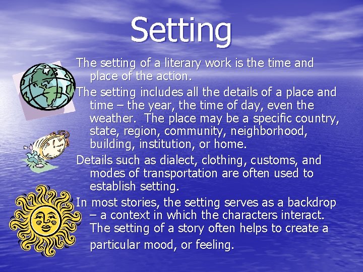 Setting The setting of a literary work is the time and place of the