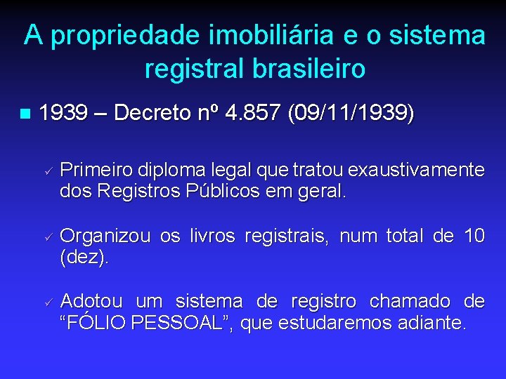 A propriedade imobiliária e o sistema registral brasileiro n 1939 – Decreto nº 4.