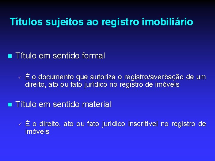 Títulos sujeitos ao registro imobiliário n Título em sentido formal ü n É o