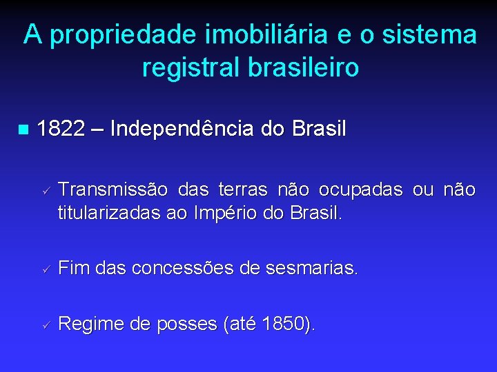 A propriedade imobiliária e o sistema registral brasileiro n 1822 – Independência do Brasil