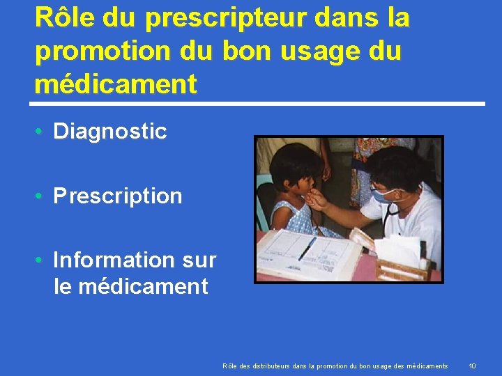 Rôle du prescripteur dans la promotion du bon usage du médicament • Diagnostic •