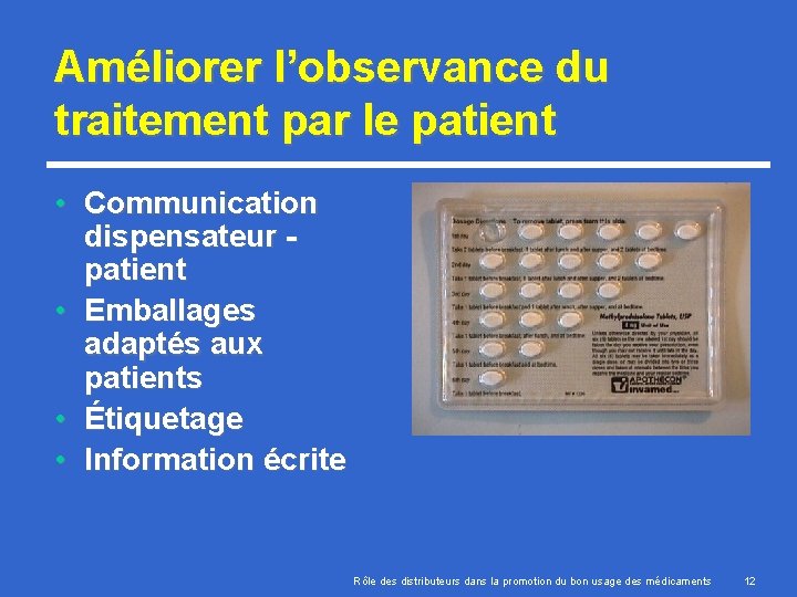 Améliorer l’observance du traitement par le patient • Communication dispensateur patient • Emballages adaptés