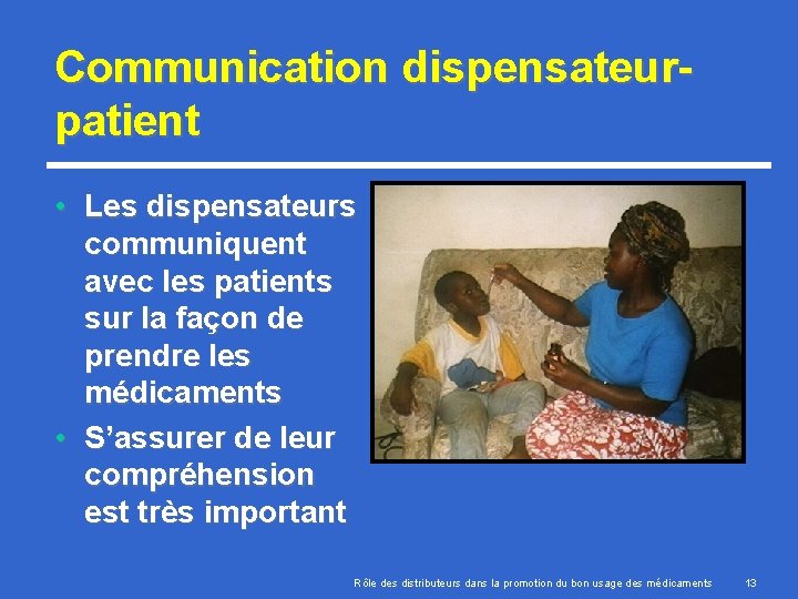 Communication dispensateurpatient • Les dispensateurs communiquent avec les patients sur la façon de prendre