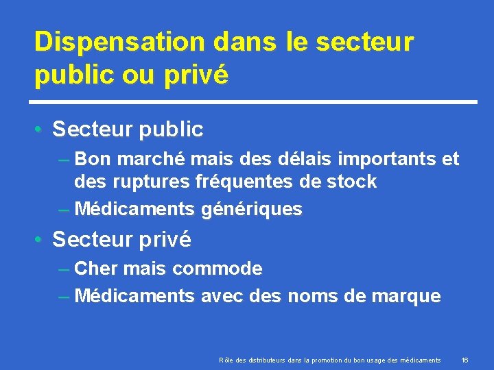 Dispensation dans le secteur public ou privé • Secteur public – Bon marché mais