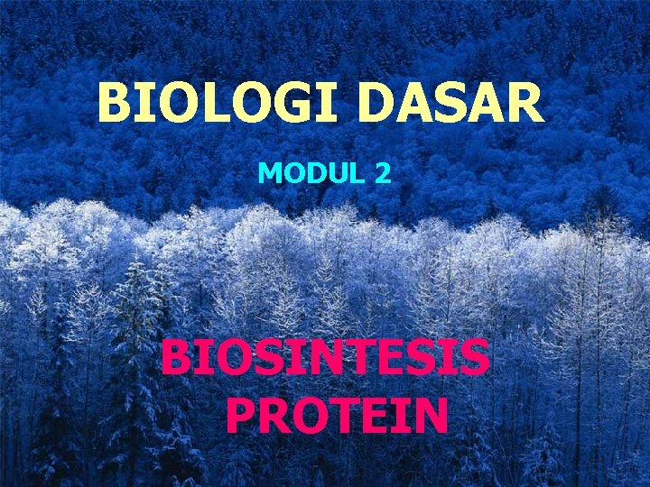 BIOLOGI DASAR MODUL 2 BIOSINTESIS PROTEIN 