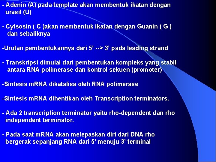 - Adenin (A) pada template akan membentuk ikatan dengan urasil (U) - Cytsosin (