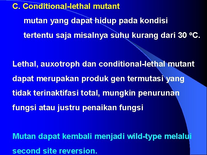 C. Conditional-lethal mutant mutan yang dapat hidup pada kondisi tertentu saja misalnya suhu kurang