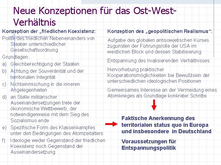 Neue Konzeptionen für das Ost-West. Verhältnis Konzeption der „friedlichen Koexistenz: Politik des friedlichen Nebeneinanders