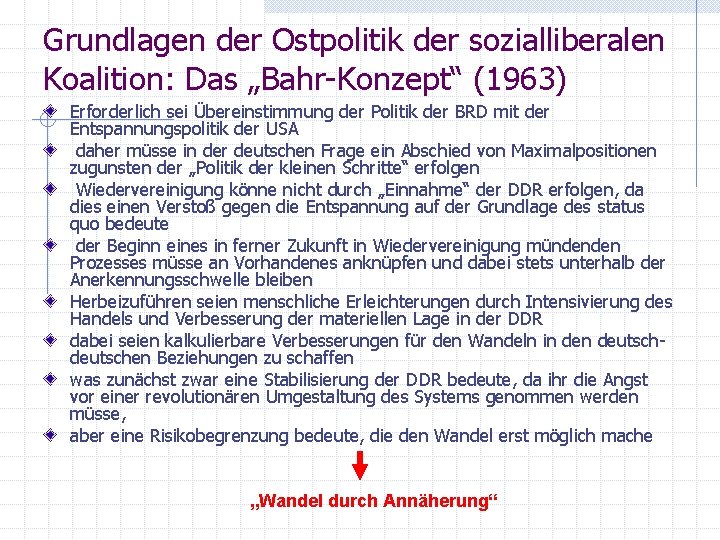 Grundlagen der Ostpolitik der sozialliberalen Koalition: Das „Bahr-Konzept“ (1963) Erforderlich sei Übereinstimmung der Politik