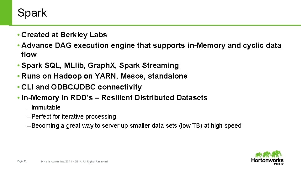 Spark • Created at Berkley Labs • Advance DAG execution engine that supports in-Memory