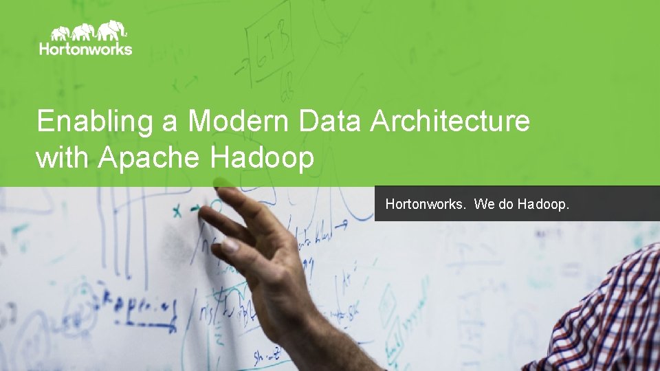 Enabling a Modern Data Architecture with Apache Hadoop Hortonworks. We do Hadoop. Page 8